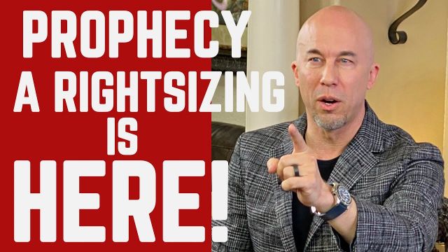 Prophetic Word—A RIGHTSIZING IS HERE!