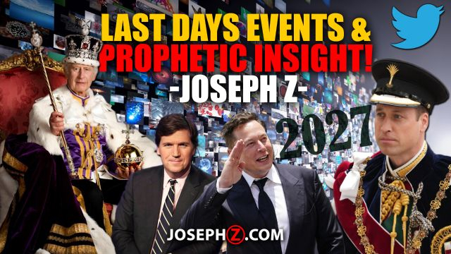 Last Days Events  PROPHETIC Insight! —Joseph Z