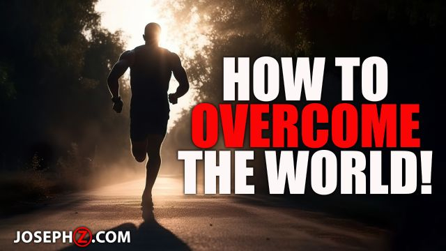 How to Overcome the World!